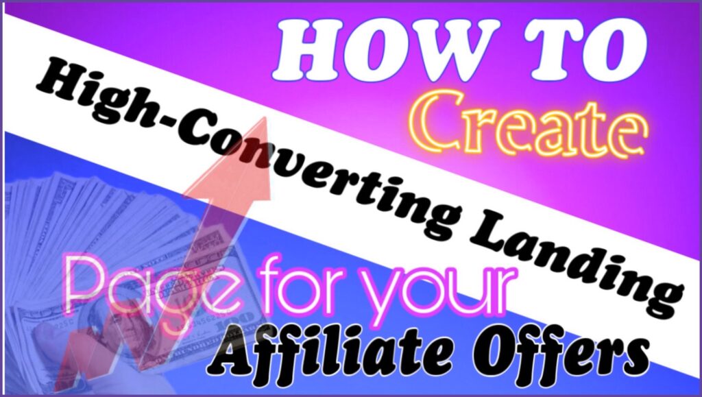 How to Create High-Converting Landing Pages for Your Affiliate Offers