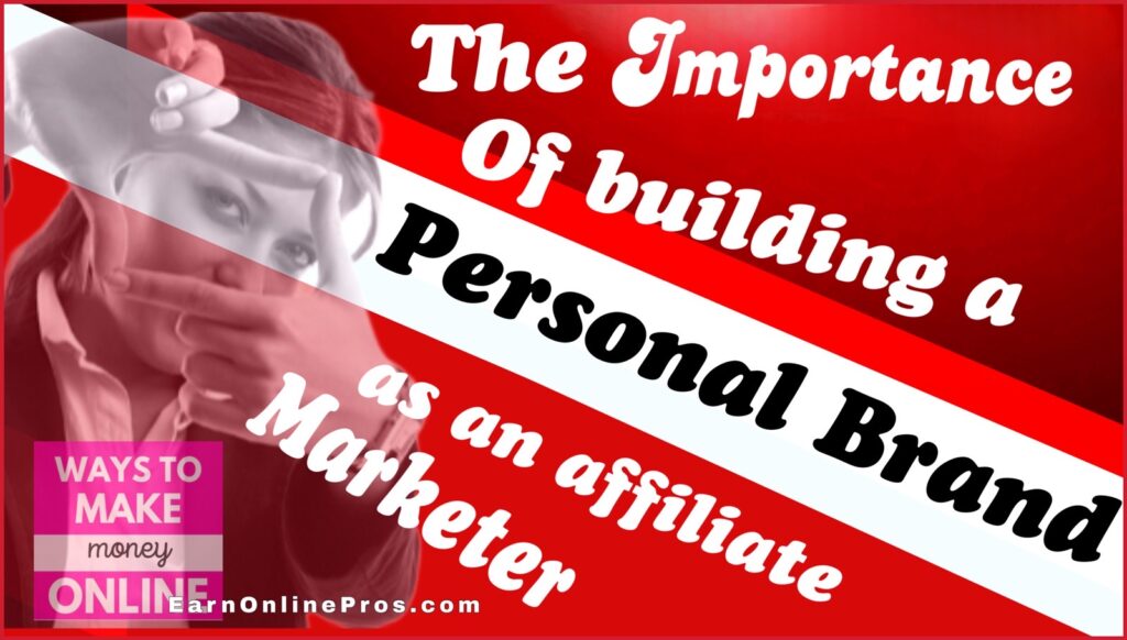 The Importance of Building a Personal Brand as an Affiliate Marketer