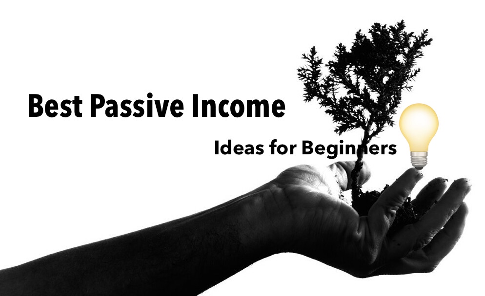 Best Passive Income Ideas For Beginners