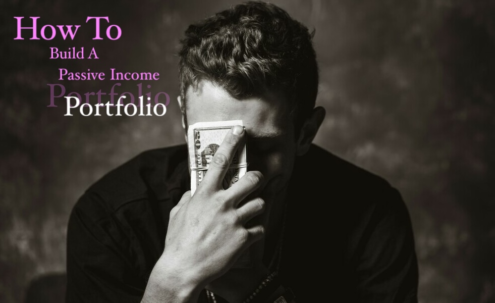 How To Build A Passive Income Portfolio